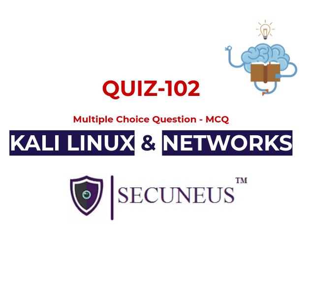 Kali Linux & Networking Quiz – Cyber Security | Secuneus Tech