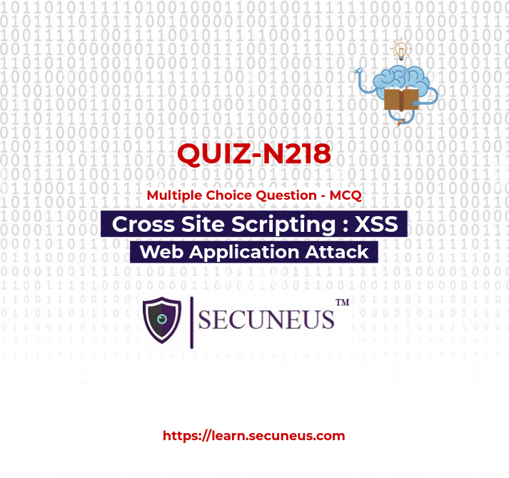 Cross Site Scripting Attack – XSS – Web Application | Quiz | Cyber Security | Training | Secuneus Tech