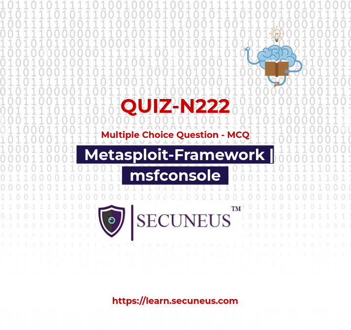 Metasploit Framework – Msfconsole | Quiz | Cyber Security | Training | Secuneus Tech