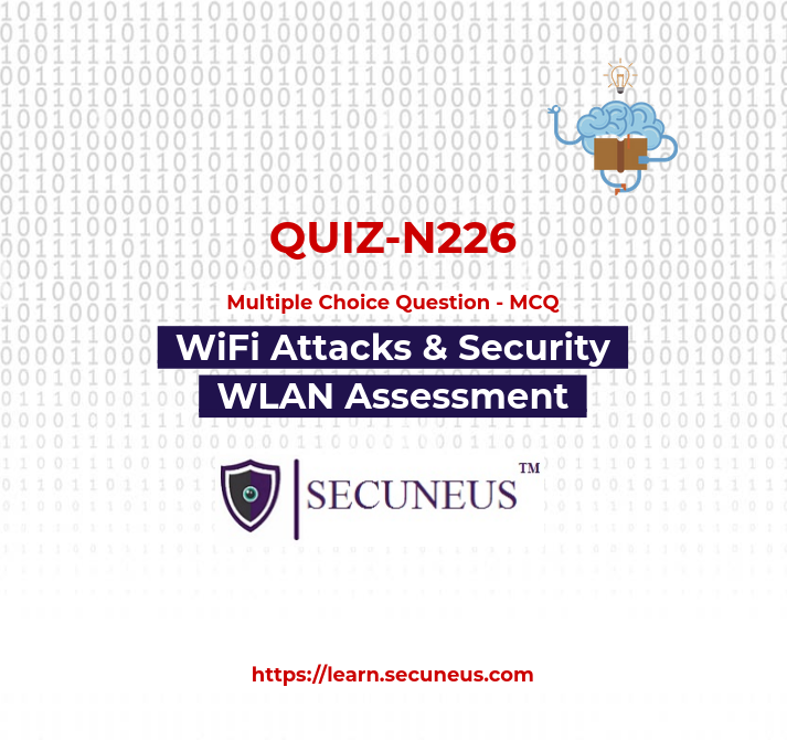 WiFi Security Ethical Hacking Quiz – Wlan | Cyber Security | Training | Secuneus Tech